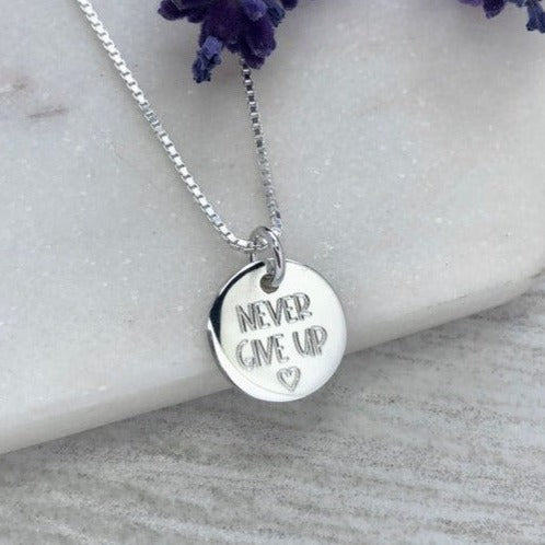 NEVER GIVE UP, quote necklace, positive thinking gift, engraved 12mm sterling silver disc pendant with silver chain